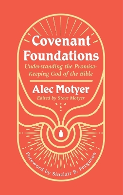 Covenant Foundations - Alec Motyer