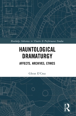 Hauntological Dramaturgy - Glenn D’Cruz