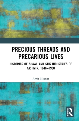 Precious Threads and Precarious Lives - Amit Kumar