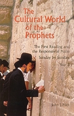 The Cultural World of the Prophets - John J. Pilch