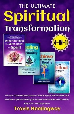 The Ultimate Spiritual Transformation - Travis Hemingway