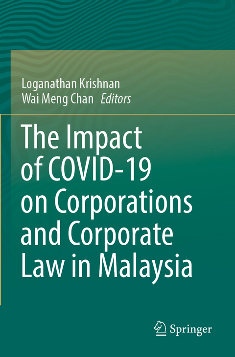 The Impact of COVID-19 on Corporations and Corporate Law in Malaysia - 