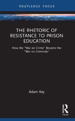 The Rhetoric of Resistance to Prison Education - Adam Key