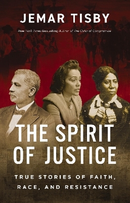 The Spirit of Justice - Jemar Tisby
