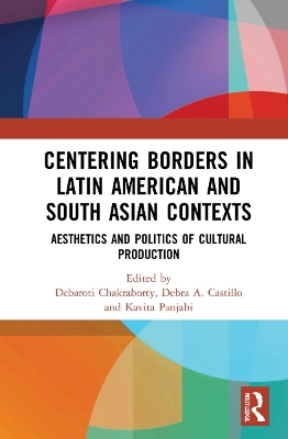 Centering Borders in Latin American and South Asian Contexts - 