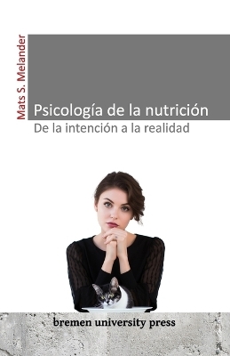 PsicologÃ­a de la nutriciÃ³n: de la intenciÃ³n a la realidad - Mats Sven Melander