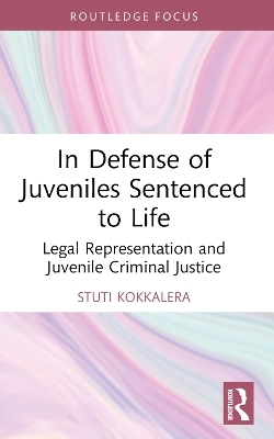 In Defense of Juveniles Sentenced to Life - Stuti Kokkalera