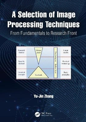 A Selection of Image Processing Techniques - Yu-Jin Zhang