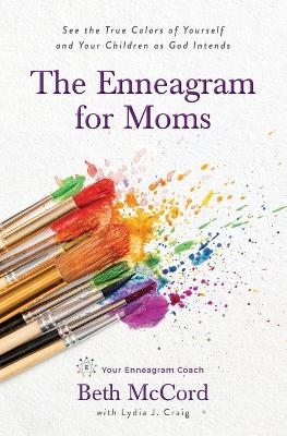 The Enneagram for Moms - Beth McCord