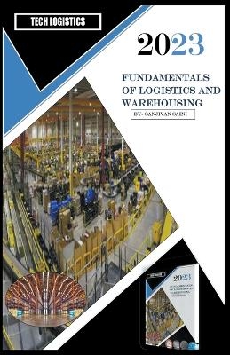 Fundamentals of Logistics and Warehousing - Sanjivan Saini
