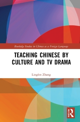 Teaching Chinese by Culture and TV Drama - Lingfen Zhang