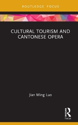 Cultural Tourism and Cantonese Opera - Jian Ming Luo