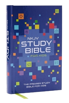 NKJV Study Bible for Kids, Hardcover:  The Premier Study Bible for Kids -  Thomas Nelson
