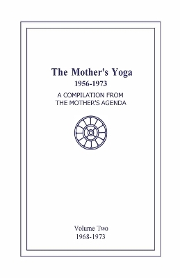 The Mother's Yoga 1956-1973, Volume Two 1968-1973 - Loretta Shartsis