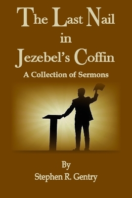 The Last Nail in Jezebel's Coffin - Stephen R Gentry