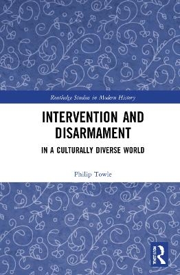 Intervention and Disarmament - Philip Towle