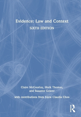 Evidence: Law and Context - Claire McGourlay, Mark Thomas, Suzanne Gower