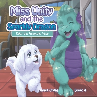 Miss Unity and the Sparkly Dragon Take the Heavenly Vow - Janet Craig