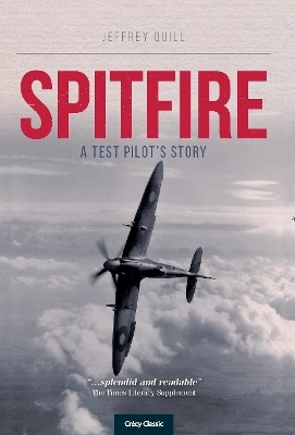 Spitire - A Test Pilots Story - JEFFERY QUILL