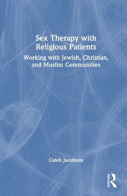 Sex Therapy with Religious Patients - Caleb Jacobson