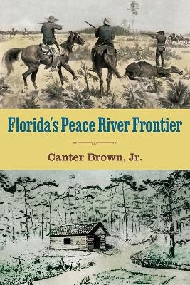 Florida's Peace River Frontier - Edgar Canter Brown