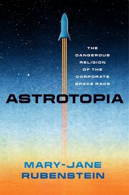 Astrotopia - Mary-Jane Rubenstein