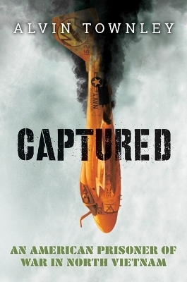 Captured: An American Prisoner of War in North Vietnam (Scholastic Focus) - Alvin Townley