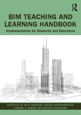 BIM Teaching and Learning Handbook - M. Reza Hosseini, Farzad Khosrowshahi, Ajibade Aibinu, Sepehr Abrishami