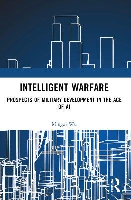 Intelligent Warfare - Mingxi Wu