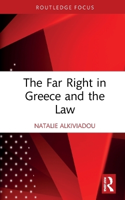 The Far Right in Greece and the Law - Natalie Alkiviadou