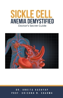 Sickle Cell Anemia Demystified - Dr Ankita Kashyap, Prof Krishna N Sharma