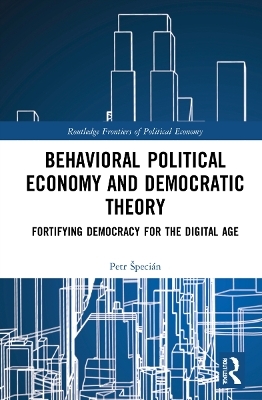 Behavioral Political Economy and Democratic Theory - Petr Špecián