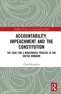 Accountability, Impeachment and the Constitution - Chris Monaghan