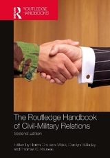 The Routledge Handbook of Civil-Military Relations - Matei, Florina Cristiana; Halladay, Carolyn; Bruneau, Thomas C.