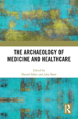 The Archaeology of Medicine and Healthcare - 
