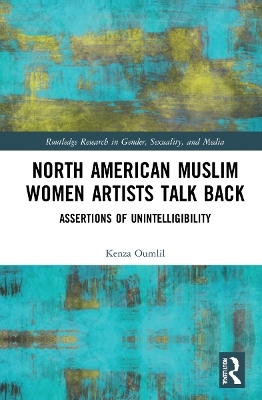 North American Muslim Women Artists Talk Back - Kenza Oumlil