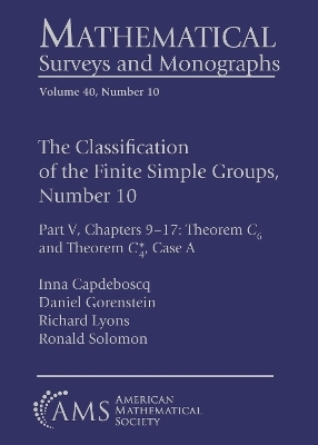 The Classification of the Finite Simple Groups, Number 10 - Inna Capdeboscq, Daniel Gorenstein, Richard Lyons, Ronald Solomon