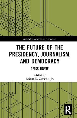 The Future of the Presidency, Journalism, and Democracy - 