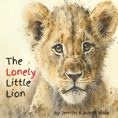 The Lonely Little Lion - Jennifer Blake, Austin Blake
