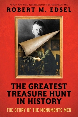 The Greatest Treasure Hunt in History: The Story of the Monuments Men (Scholastic Focus) - Robert M Edsel