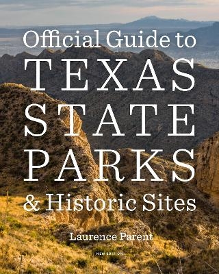 Official Guide to Texas State Parks and Historic Sites - Laurence Parent