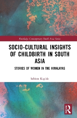 Socio-Cultural Insights of Childbirth in South Asia - Sabitra Kaphle