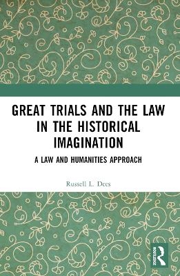 Great Trials and the Law in the Historical Imagination - Russell L. Dees