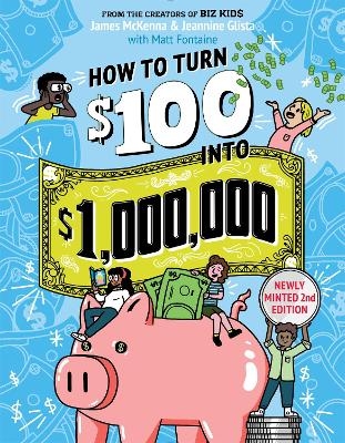 How to Turn $100 into $1,000,000 (Revised Edition) - James McKenna, Jeannine Glista, Matt Fontaine