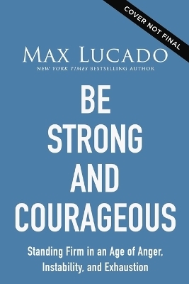 Be Strong and Courageous - Max Lucado