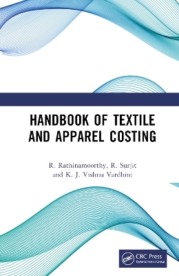 Handbook of Textile and Apparel Costing - R. Rathinamoorthy, R. Surjit, K. J. Vishnu Vardhini