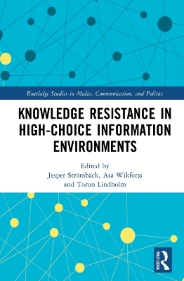 Knowledge Resistance in High-Choice Information Environments - 