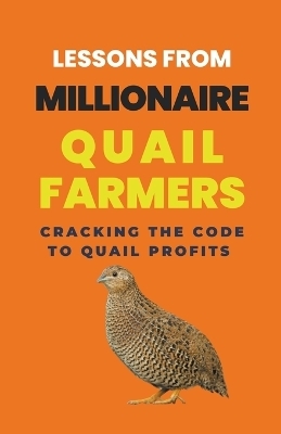 Lessons From Millionaire Quail Farmers - Lady Rachael
