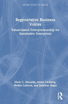 Regenerative Business Voices - Mark G. Edwards, Anton Lindberg, Melker Larsson, Jonathan Angel