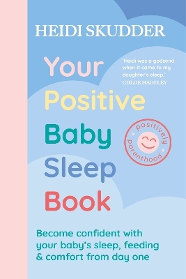 Your Positive Baby Sleep Book - Heidi Skudder